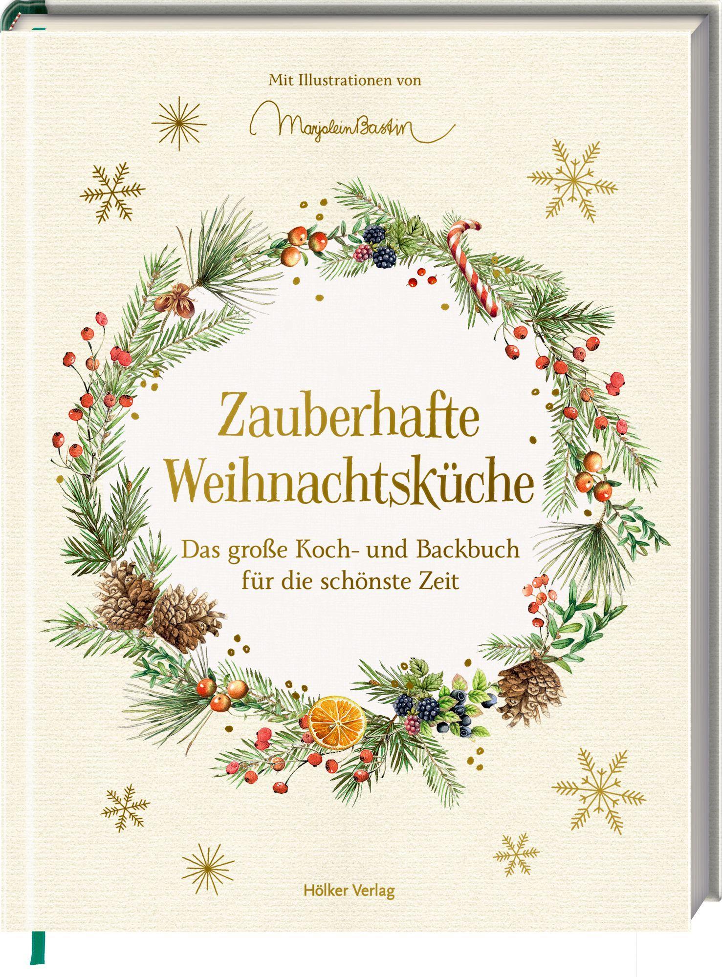 Zauberhafte Weihnachtsküche Das große Koch- und Backbuch für die schönste Zeit