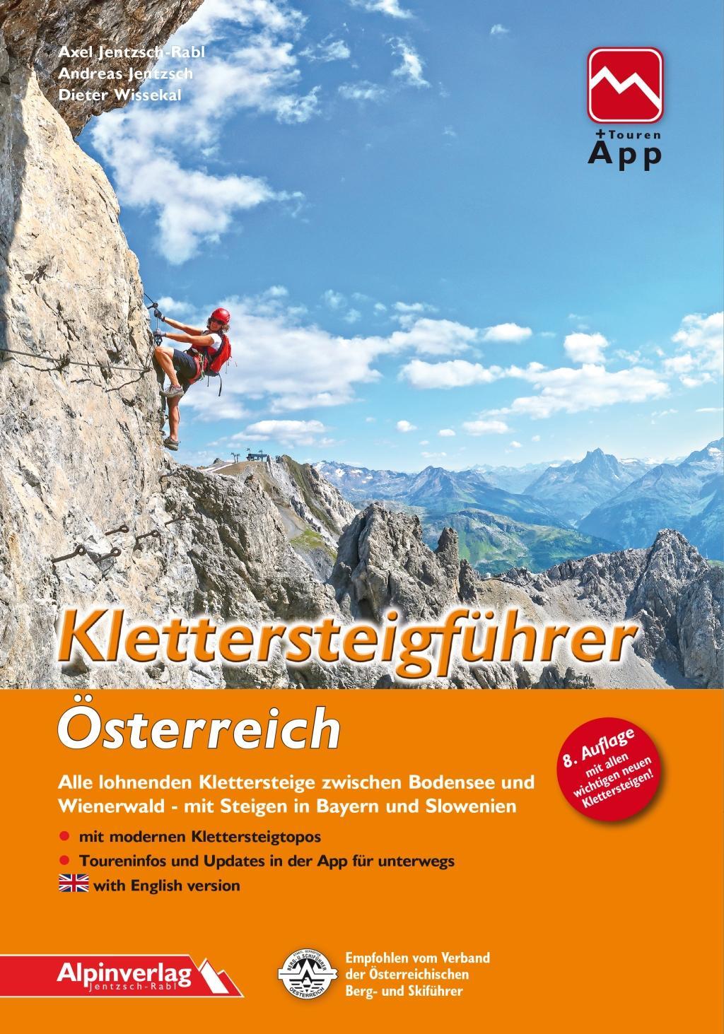 Klettersteigführer Österreich Alle lohnenden Klettersteige zwischen Bodensee und Wienerwald, mit Steigen in Bayern und Slowenien, mit Touren-App Zugang