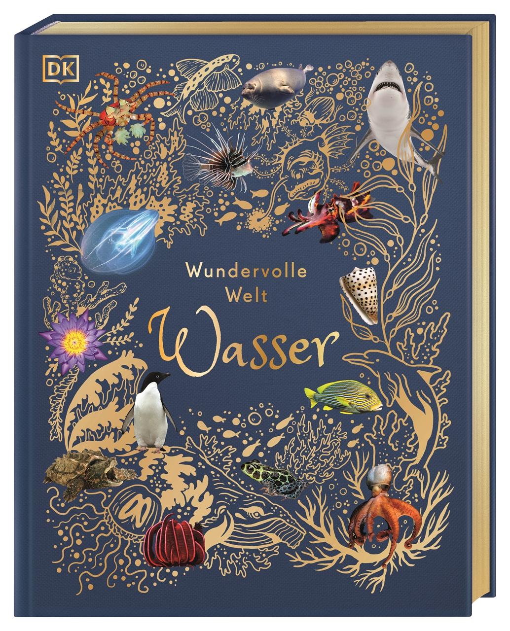 Wundervolle Welt. Wasser Ein Natur-Bilderbuch für die ganze Familie. Hochwertig ausgestattet mit Lesebandchen, Goldfolie und Goldschnitt. Für Kinder ab 7 Jahren