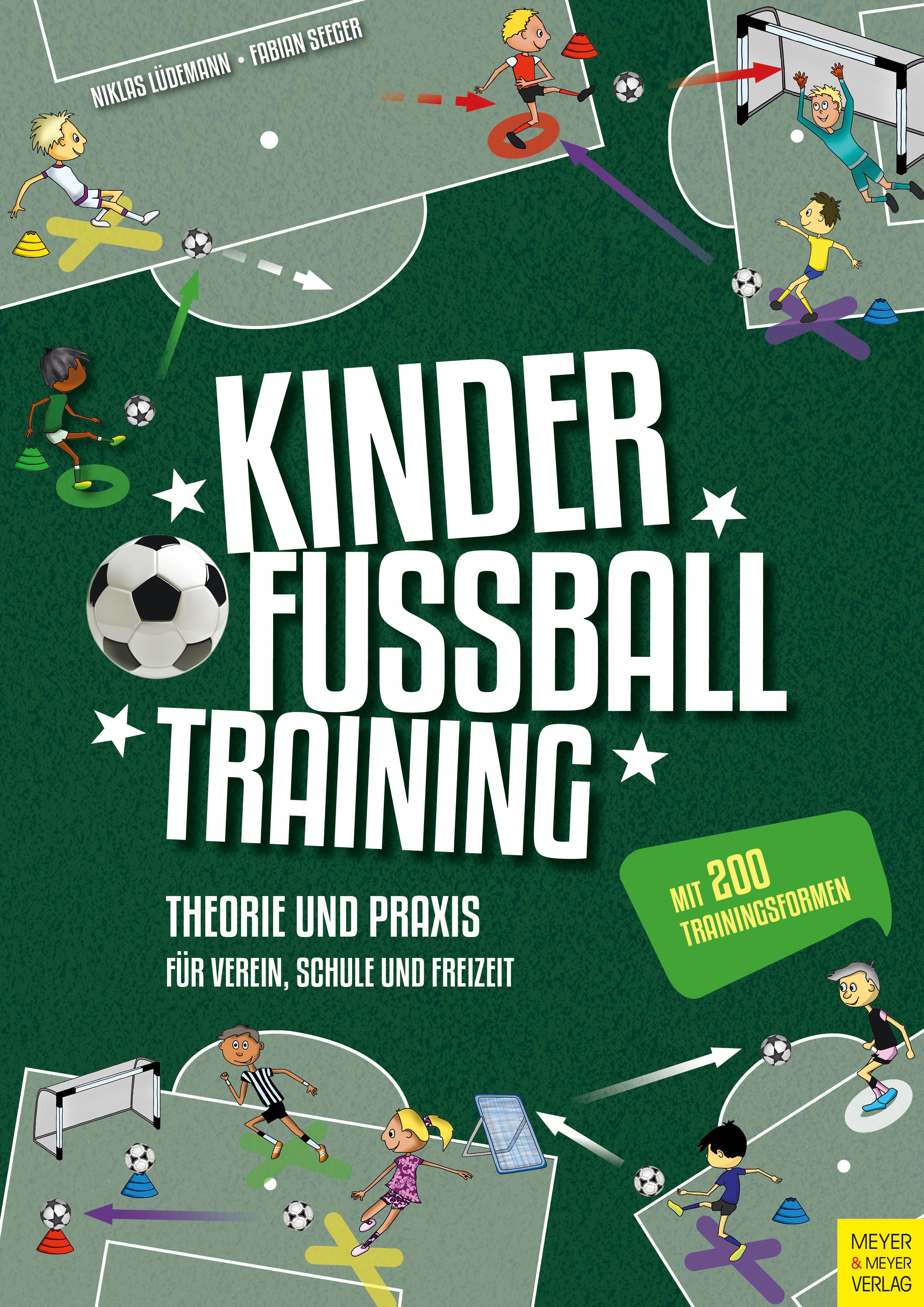 Kinderfußballtraining Theorie und Praxis für Verein, Schule und Freizeit